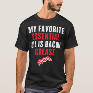 Mein Lieblingsöl ist Bacon-Fett T-Shirt
