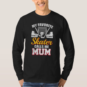 Mein Lieblingsschlittschuhläufer nennt mich Mum  H T-Shirt
