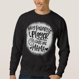 Mein Lieblingsspieler nennt Mama Basketball Game D Sweatshirt
