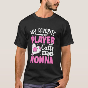 Mein Lieblingsspieler nennt mich Nonna Fußballmutt T-Shirt