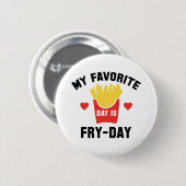 Mein Lieblingstag ist der Fry Day Button (Vorne & Hinten)