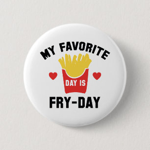 Mein Lieblingstag ist der Fry Day Button