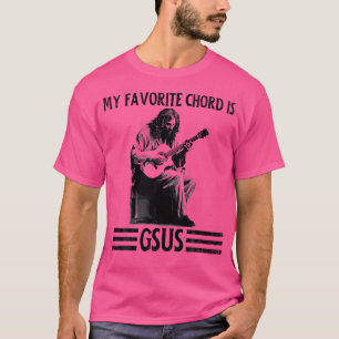 Mein liebster Akkord ist Gsus Jesus Gitarrenspass  T-Shirt