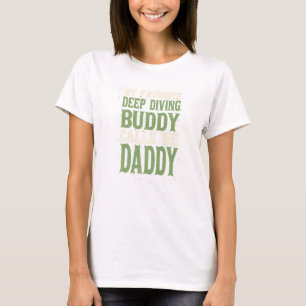Mein liebster Buddy Deep Diving Daddy Deep Sea Div T-Shirt