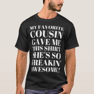 Mein liebster Cousin gab mir diese Geschenke für C T-Shirt