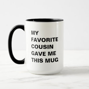 Mein liebster Cousin hat mir diese Tasse lustig ge