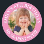 Mein liebster SISTER Happy Birthday Foto Name Runder Aufkleber<br><div class="desc">Custom Happy Birthday Foto Name Age</div>