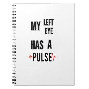 Mein linkes Auge hat einen Puls – Fette Textgestal Notizblock