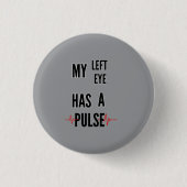 Mein linkes Auge hat einen Puls – Fetter Text-Desi Button (Vorderseite)