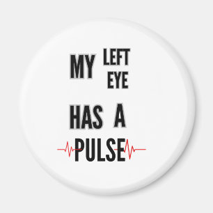 Mein linkes Auge hat einen Puls – Fetter Text-Desi Magnet