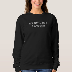 Mein Mädchen ist Anwältin und Rechtsanwältin, Ehem Sweatshirt