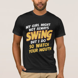 Mein Mädchen mag nicht immer schwingen, aber ich t T-Shirt