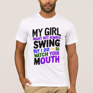 Mein Mädchen mag nicht immer schwingen, aber ich t T-Shirt