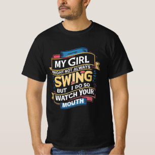 Mein Mädchen mag nicht immer schwingen, aber ich t T-Shirt