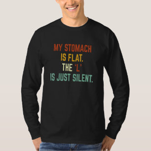 Mein Magen ist flach, das L ist nur ein leiser Wit T-Shirt