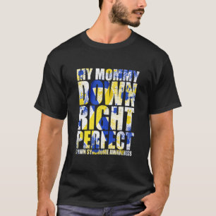 Mein Mama Down Right Perfect Down Syndrom T21 T-Shirt