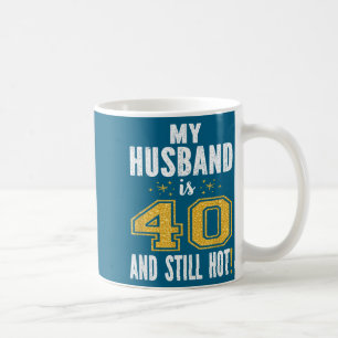 Mein Mann 40 immer noch heiß 40. Geburtstagsgesche Kaffeetasse