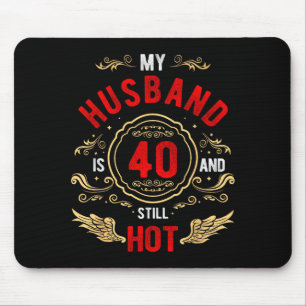 Mein Mann 40 immer noch heiß Geburtstags-Gag-Gesch Mousepad