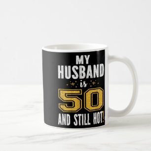 Mein Mann 50 immer noch heiß 50. Geburtstagsgesche Kaffeetasse