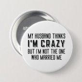 Mein Mann denkt, ich bin verrückt Button (Vorne & Hinten)