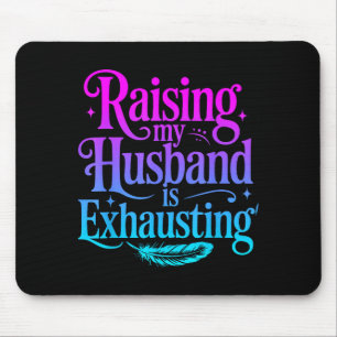 Mein Mann großzuziehen ist anstrengend Witz Ehefra Mousepad