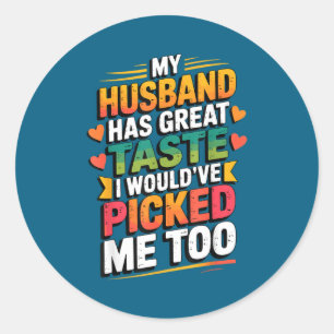 Mein Mann hat einen großartigen Geschmack, ich hät Runder Aufkleber