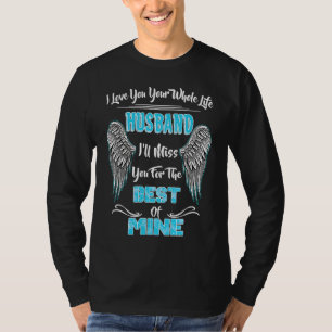 Mein Mann, ich werde dich für das Beste, was ich h T-Shirt