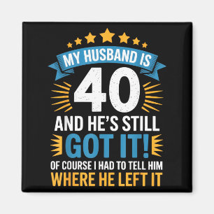 Mein Mann ist 40, er hat es immer noch - lustiges  Magnet
