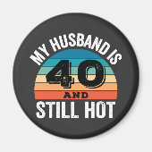 Mein Mann ist 40 und immer noch heiß Magnet (Vorne)