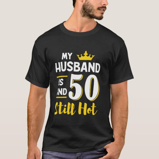 Mein Mann ist 50 und immer noch heiß 50. Geburtsta T-Shirt (Vorderseite)