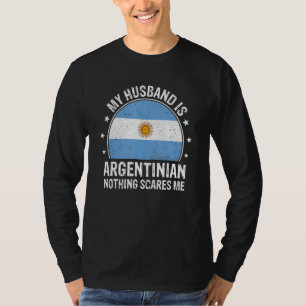 Mein Mann ist Argentinier Nichts schreckt mich Arg T-Shirt