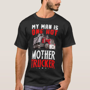 Mein Mann ist ein heißer Lastwagen für Lkw-Fahrer T-Shirt
