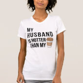 Mein Mann ist heißer als mein Kaffee, das komische T-Shirt (Vorderseite)