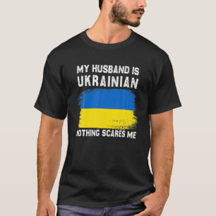 Mein Mann ist Ukrainisch nichts interessiert mich  T-Shirt