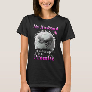Mein Mann versprach, mich bis zum Tod zu lieben T-Shirt