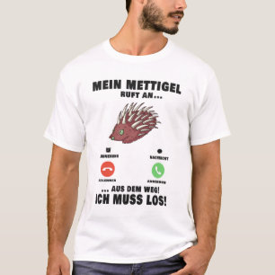 Mein Mettigel ruft an Hackfleisch Anruf Mett T-Shirt