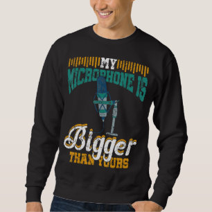 Mein Mikrofon ist größer als dein Podcast Podcast Sweatshirt