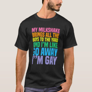 Mein Milchshake bringt alle Jungs zum Garten, in d T-Shirt