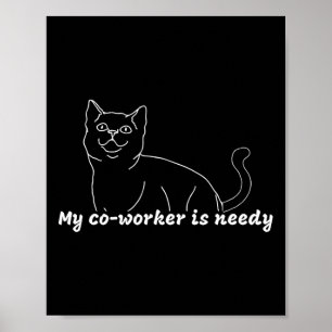 Mein Mitarbeiter ist needy - witzige Arbeit von Zu Poster