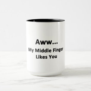 Mein Mittlerer Finger mag dich. Tasse