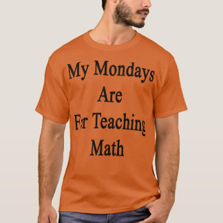 Mein Montag ist für Mathematik T-Shirt