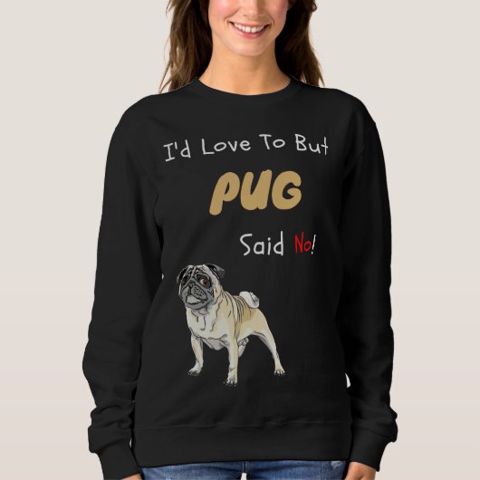 Mein Mops sagte: Kein Niedliches Hundeschenk Klass Sweatshirt (Vorderseite)