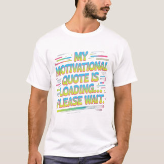 Mein Motivationszitat Wird Geladen T-Shirt