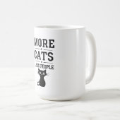 Mein Motto: Mehr Katzen weniger Leute Kaffeetasse (VorderseiteRechts)
