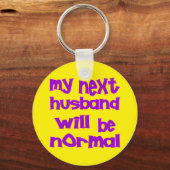Mein nächster Mann wird normal sein Schlüsselanhänger (Vorderseite)