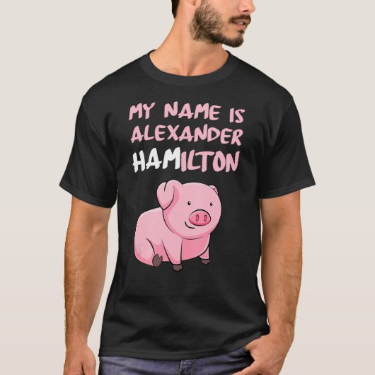 Mein Name ist Alexander Hamilton Pig Funny Pig Lov T-Shirt (Vorderseite)