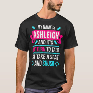 Mein Name ist Ashleigh, und ich bin an der Reihe, T-Shirt
