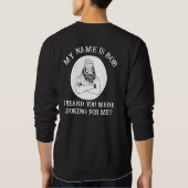Mein Name ist Bob Bigfoot, der dich gefunden hat Sweatshirt (Rückseite)