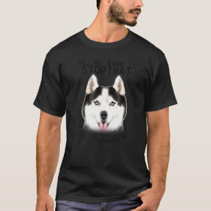 Mein Name ist der sibirische Husky, der diesen Nie T-Shirt