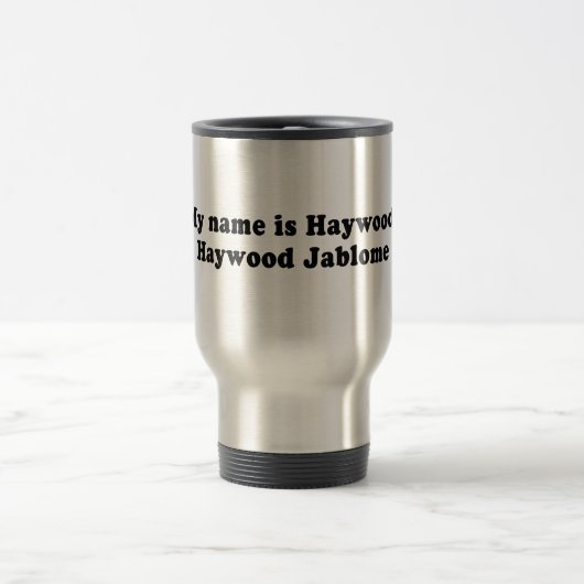 MEIN NAME IST HAYWOOD JABLOME REISEBECHER (Mittel)